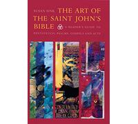 The Art of The Saint John's Bible: A Reader's Guide to Pentateuch, Psalms, Gospels and Acts