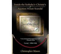 The Art Of The Steal: Inside the Sotheby's-Christie's Auction House Scandal