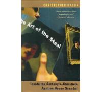 The Art of the Steal: Inside the Sotheby's-Christie's Auction House Scandal by Christopher Mason (2004-05-01)