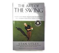 The Art of the Swing: Short Game Swing Sequencing Secrets That Will Improve Your Total Game in 30 Days