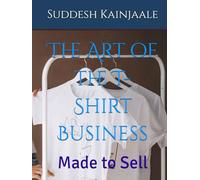The Art of the T-Shirt Business: Made to Sell