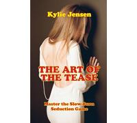 The Art of the Tease: Master the Slow-Burn Seduction Game