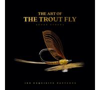 The Art of the Trout Fly : 100 Exquisite Patterns