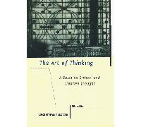 The Art of Thinking: A Guide to Critical and Creative Thought