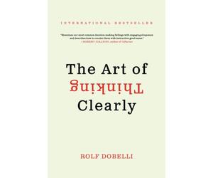 The Art of Thinking Clearly