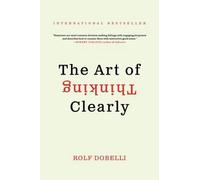 The Art of Thinking Clearly Intl by Rolf Dobelli (English) Mass Market Paperback
