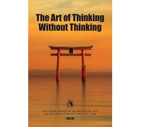 The Art of Thinking Without Thinking (Martial Mind Power)