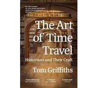 The Art of Time Travel: Historians and Their Craft
