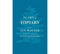 The Art of Topiary: Poems