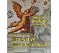 The Art of Transformation. Grotesques in Sixteenth-Century Italy
