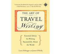 The Art of Travel Writing (Traveller's Tales)