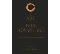 the Art of True Advantage: Best Practices for Optimal Outcomes