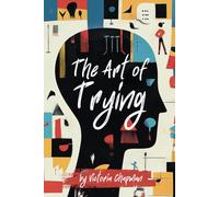 The Art of Trying: Dare to Start Something Today