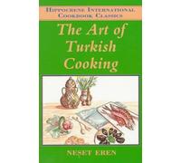The Art of Turkish Cooking (Hippocrene International Cookbook Classics S.)