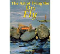 The Art of Tying the Dry Fly