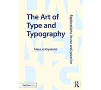The Art of Type and Typography: Explorations in Use and Practice