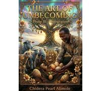 The Art Of Unbecoming: The Three Phase Journey to Self: Phase 3: Integration