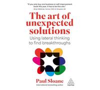 The Art of Unexpected Solutions: Using Lateral Thinking to Find Breakthroughs