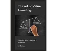 The Art of Value Investing: Learning from Legendary Investors