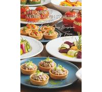 The Art of Vegetarian Starters - 200 Recipes: The Art of Entrées à la Française Volume Four