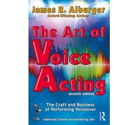 The Art of Voice Acting: The Craft and Business of Performing for Voiceover