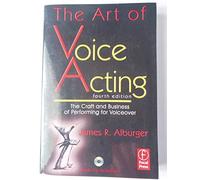 The Art of Voice Acting: The Craft and Business of Performing Voiceover