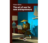 The art of war for new entrepreneurs (Productivity and Entrepreneurship)