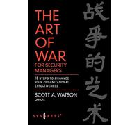 The Art of War for Security Managers: 10 Steps to Enhancing Organizational Effectiveness