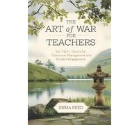 The Art of War for Teachers: Sun Tzu’s Tactics for Classroom Management and Student Engagement