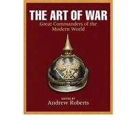 The Art of War: Great Commanders of the Modern World Since 1600 (Hardback) - Common