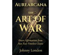 The Art of War: Power Affirmations (Aurearcana Illuminated Manuscripts)
