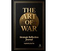 The Art of War: Strategic Reflection Journal: Inspired by Sun Tzu
