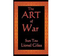 The Art of War: The Classical Treatise on Strategy and Warfare