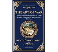 The Art of War: Timeless Renaissance Strategies for Today's Leaders, Entrepreneurs & Competitive Thinkers (Deluxe Hardbound Edition): 246 (Library of Alexandria)