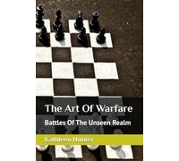 The Art Of Warfare: Battles Of The Unseen Realm (Passion For Prayer Series)