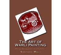 The Art of Warli Painting: The step-by-step guide and Introduction...