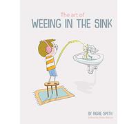 The Art of Weeing in the Sink: The Inspirational Story of a Boy Learning to Live with Autism