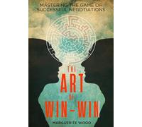 The Art of Win-Win: Mastering the Game of Successful Negotiations