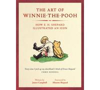 The Art of Winnie-the-Pooh : How E. H. Shepard Illustrated an Icon