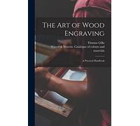 The Art of Wood Engraving: a Practical Handbook