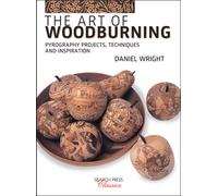 The Art of Woodburning : Pyrography Projects, Techniques and Inspiration