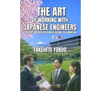 The Art of Working with Japanese Engineers: Strategies for Successful Cross-Cultural Collaboration