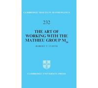 The Art of Working with the Mathieu Group M24: Series Number 232 (Cambridge Tracts in Mathematics, Series Number 232)