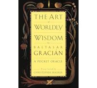 The Art of Worldly Wisdom: A Pocket Oracle