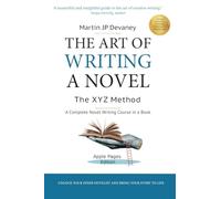 The Art of Writing a Novel-The XYX Method: Apple Pages edition (The Art of Writing A Novel- The XYZ Method)