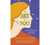 The Art of You: A guide to shaping your unique place in the beautiful mosaic of life