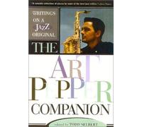 The Art Pepper Companion: Writings on a Jazz Original