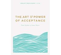 The Art & Power of Acceptance: Your Guide to Inner Peace