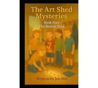 The Art Shet Misteries - Book Four: The Button Trail (Art Shed Mysteries)