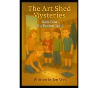 The Art Shet Misteries - Book Four: The Button Trail (Art Shed Mysteries)